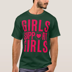 Girls support girls 10 T-Shirt