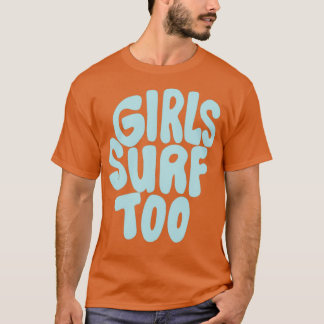 Girls Surf Too T-Shirt