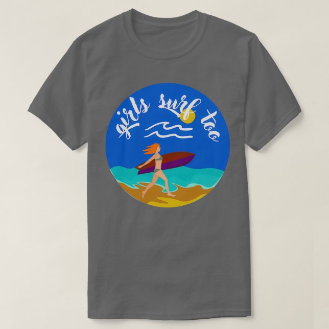 Girls surf too Women Surfer surfergirls surfergirl T-Shirt (Design Front)