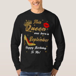 Girls This Queen Was Born In September Happy Birth T-Shirt