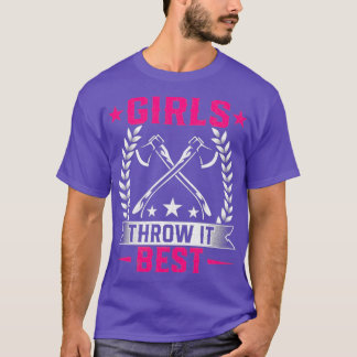 Girls Throw It Best Throwing Axe Hatchet Throwers T-Shirt