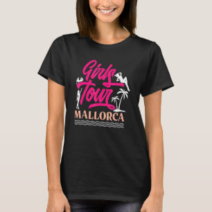 Girls Tour Mallorca Girls Girls Holiday Women Tou T-Shirt