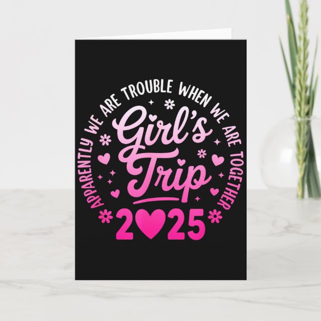 Girls Trip 2025 Apparently Are Rrouble When We Are Card (Front)