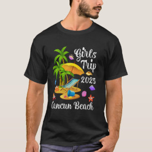 Girls Trip 2025 Summer Vacation Mexico Cancun Beac T-Shirt