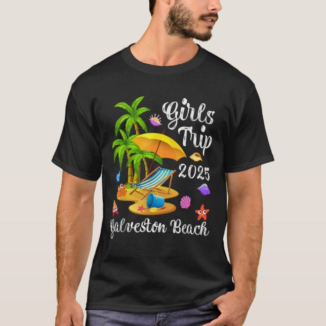 Girls Trip 2025 Summer Vacation Texas Galveston Be T-Shirt (Front)