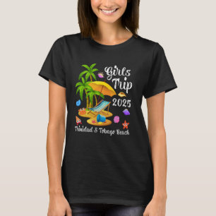 Girls Trip 2025 Summer Vacation Trinidad & Tobago  T-Shirt