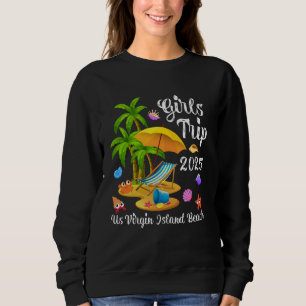 Girls Trip 2025 Summer Vacation Virgin Island Sweatshirt