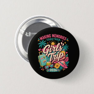 Girls Trip 2026 Making Memories Together 6 Cm Round Badge