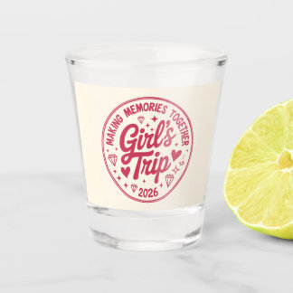 Girls Trip 2026 Making Memories Together Girly Shot Glass