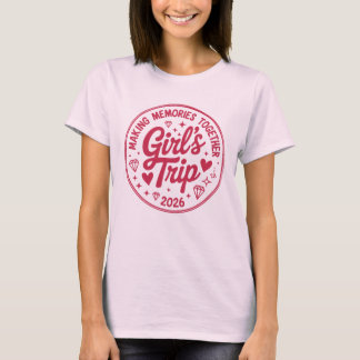 Girls Trip 2026 Making Memories Together Girly T-Shirt