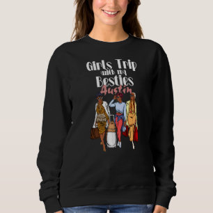 Girls Trip Austin Besties For Melanin Black Vacati Sweatshirt
