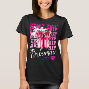Girls Trip Bahamas 2023 For Womens Weekend, Birthd T-Shirt