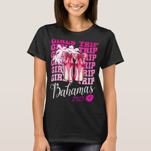 Girls Trip Bahamas 2023 For Womens Weekend, Birthd T-Shirt (Front)