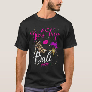 Girls Trip Bali 2025 Vacation Womens Weekend Birth T-Shirt
