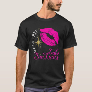 Girls Trip Cabo San Lucas 2023 Girls Weekend Birth T-Shirt