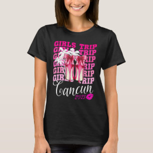 Girls Trip Cancun 2023 Vacation For Women Weekend T-Shirt