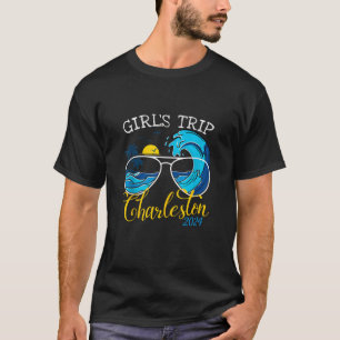 Girls Trip Charleston 2024 Womens Weekend Birthday T-Shirt