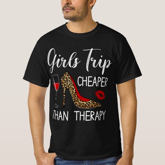 Girls Trip Cheaper Than A Therapy 2021 Fun Wine Pa T-Shirt (Front)