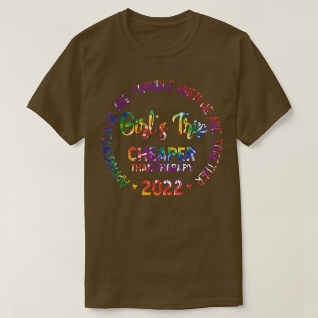 Girls Trip Cheaper Than A Therapy Tie-Dye Girls We T-Shirt (Design Front)