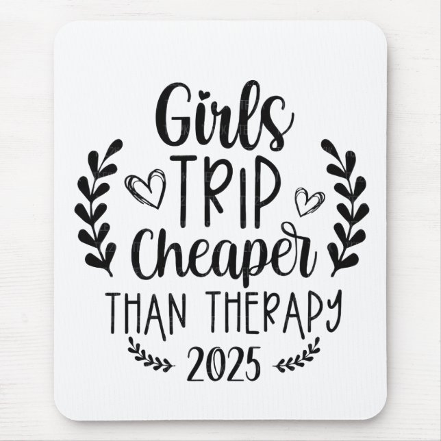 Girls Trip Cheaper Than Therapy 2025 Mouse Pad (Front)