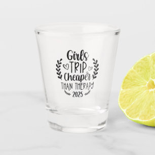 Girls Trip Cheaper Than Therapy 2025 Shot Glass