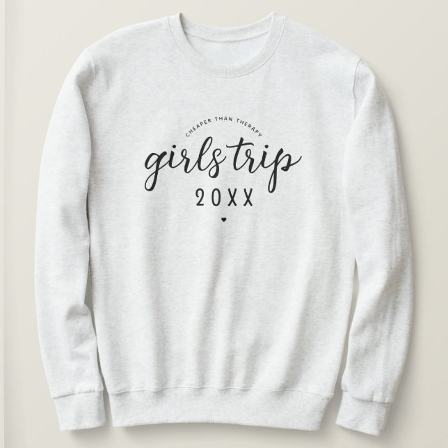 Girls Trip Cheaper Than Therapy Custom Vacation Sweatshirt (Design Front)