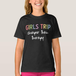Girls Trip Cheaper Than Therapy Girls weekend T-Shirt