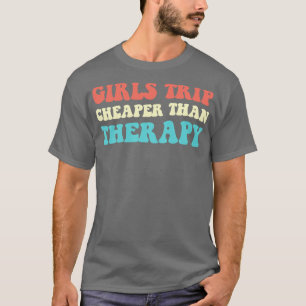 Girls Trip Cheaper Than Therapy III T-Shirt
