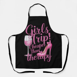 Girls Trip Cheaper Than Therapy Weekend Wine Party Apron