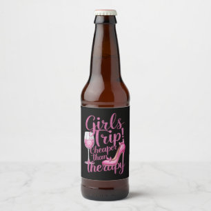 Girls Trip Cheaper Than Therapy Weekend Wine Party Beer Bottle Label