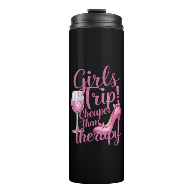 Girls Trip Cheaper Than Therapy Weekend Wine Party Thermal Tumbler (Front)
