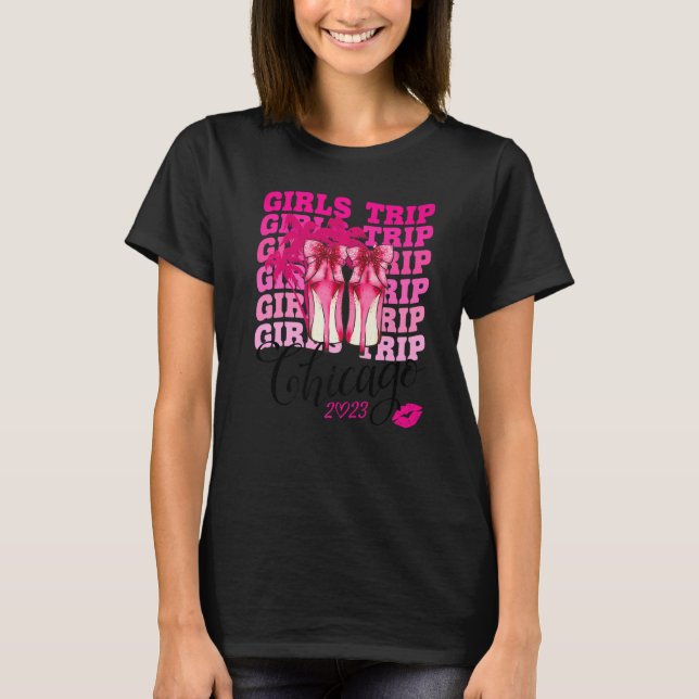 Girls Trip Chicago 2023 For Women Weekend, Birthda T-Shirt (Front)