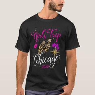 Girls Trip Chicago 2025 Vacation Weekend Birthday T-Shirt