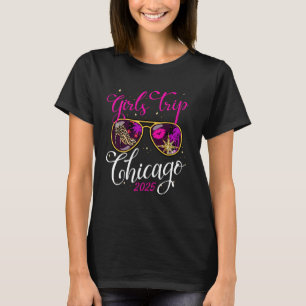 Girls Trip Chicago 2025 Vacation Weekend Birthday T-Shirt
