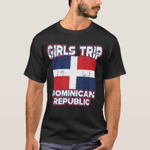 Girls Trip Dominican Republic Flag Squad Goals Pun T-Shirt