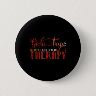 Girls Trip Girls Trip Cheaper Cooler Than Therapy  6 Cm Round Badge