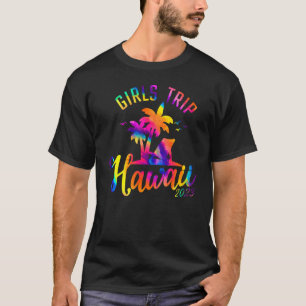 Girls Trip Hawaii 2023 Vacation Women Weekend Birt T-Shirt