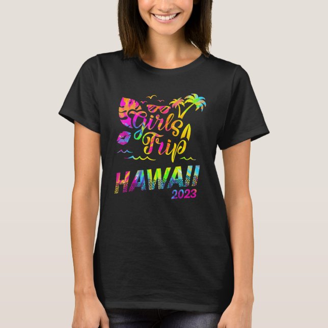 Girls Trip Hawaii 2023 Vacation Women Weekend Birt T-Shirt (Front)