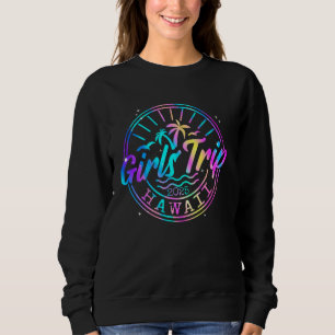 Girls Trip Hawaii 2025 Aloha Womens Weekend Birthd Sweatshirt