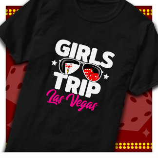 Girls Trip Las Vegas Vacation Girls Trip Las Vegas T-Shirt