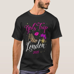 Girls Trip London 2025 Shirt Vacation Weekend Birt