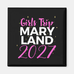 Girls Trip Maryland 2027 Weekend Women Birthday Magnet