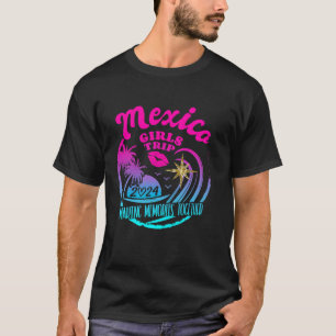 Girls Trip Mexico 2024 Beach Womens Weekend Birthd T-Shirt