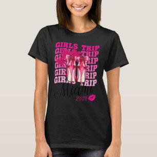 Girls Trip Miami 2023 For Womens Weekend, Birthday T-Shirt