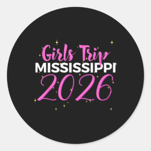 Girls Trip Mississippi 2026 Weekend Women Birthday Classic Round Sticker