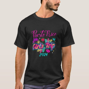 Girls Trip Puerto Rico 2024 Womens Weekend Birthda T-Shirt