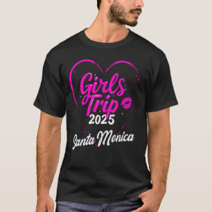 Girls Trip Santa Monica 2025 Vacation Weekend Birt T-Shirt