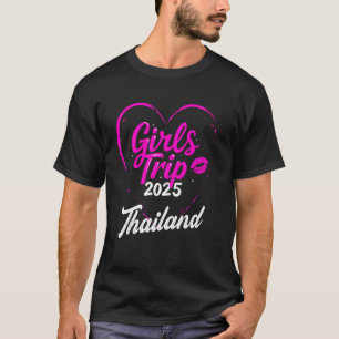 Girls Trip Thailand 2025 Vacation Weekend Birthday T-Shirt