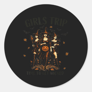Girls Trip Time To Get Wicked Halloween M Witch Classic Round Sticker