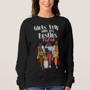 Girls Trip Tulsa Besties For Melanin Black Vacatio Sweatshirt